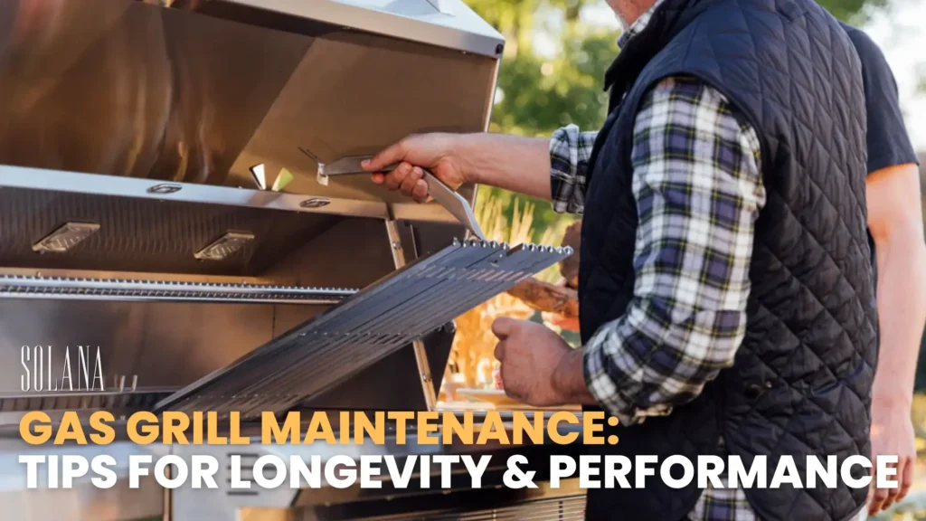 Gas Grill Maintenance: Tips for Longevity & Performance