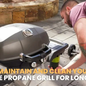 How to Maintain and Clean Your Portable Propane Grill for Longevity