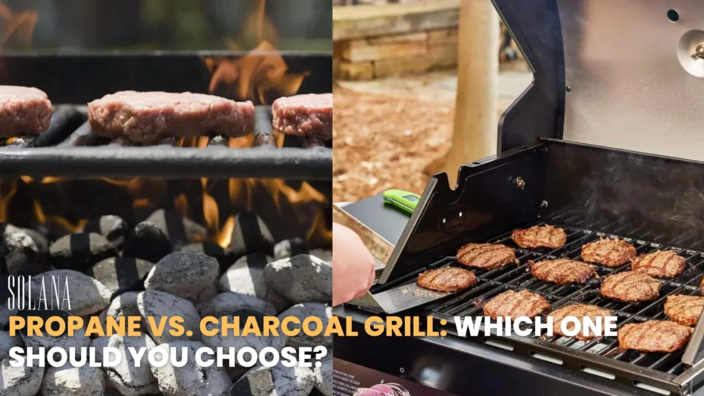 Propane vs. Charcoal Grill_ Which One Should You Choose