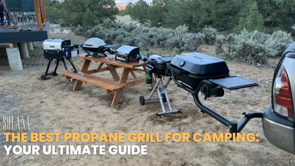 The Best Propane Grill for Camping Your Ultimate Guide